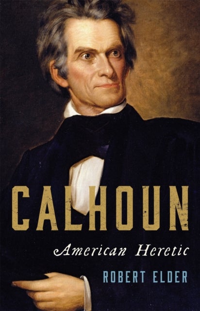 Calhoun - American Heretic