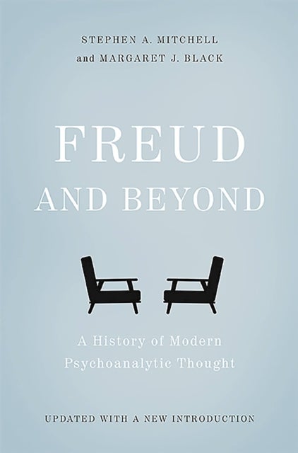 Freud and Beyond - A History of Modern Psychoanalytic Thought