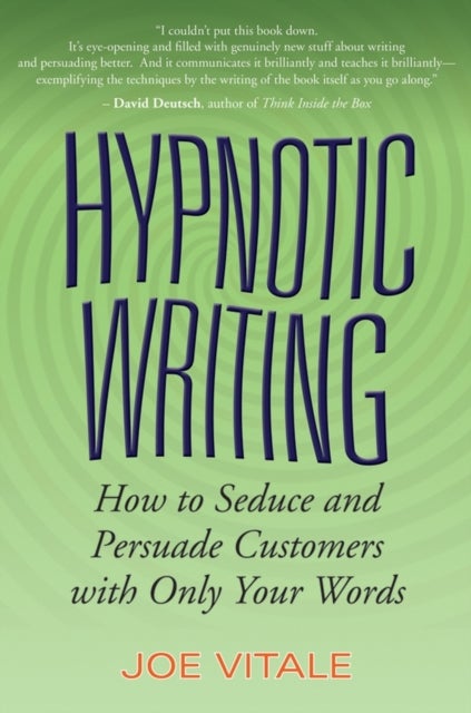 Hypnotic Writing - How to Seduce and Persuade Customers with Only Your Words