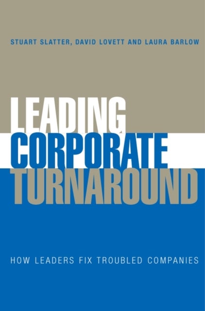 Leading Corporate Turnaround - How Leaders Fix Troubled Companies