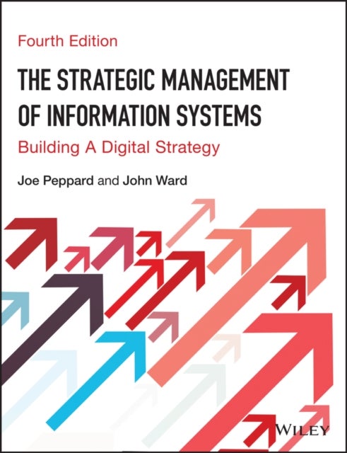 The Strategic Management of Information Systems - Building a Digital Strategy