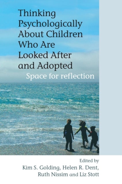 Thinking Psychologically About Children Who Are Looked After and Adopted - Space for Reflection