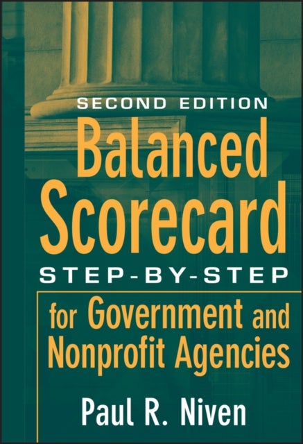 Balanced Scorecard - Step-by-Step for Government and Nonprofit Agencies