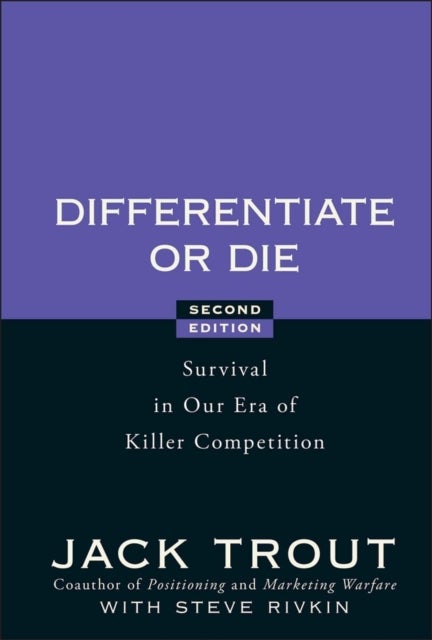 Differentiate or Die - Survival in Our Era of Killer Competition