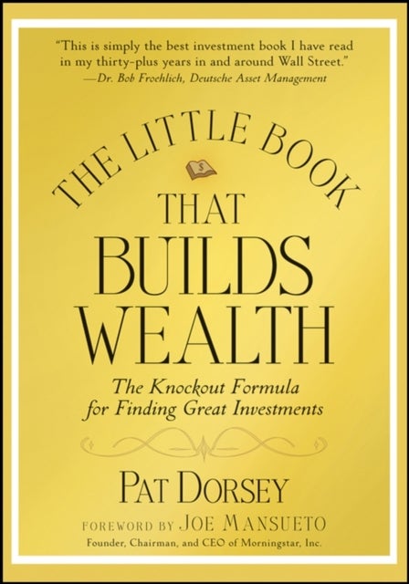 The Little Book That Builds Wealth - The Knockout Formula for Finding Great Investments