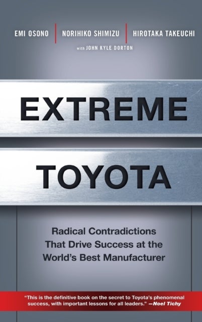 Extreme Toyota - Radical Contradictions That Drive Success at the World's Best Manufacturer