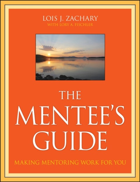 The Mentee's Guide - Making Mentoring Work for You