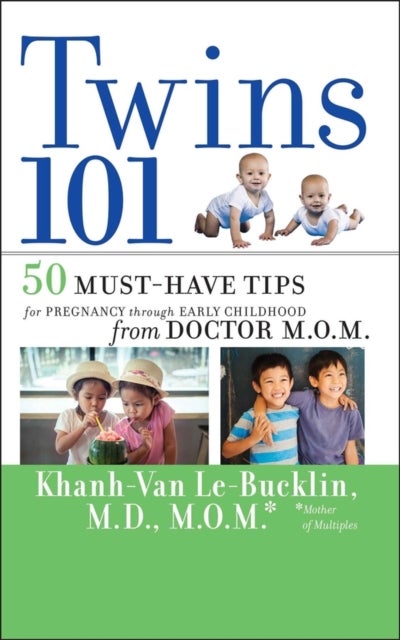 Twins 101 - 50 Must-Have Tips for Pregnancy through Early Childhood From Doctor M.O.M.