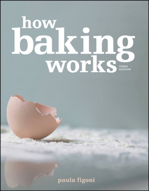How Baking Works - Exploring the Fundamentals of Baking Science