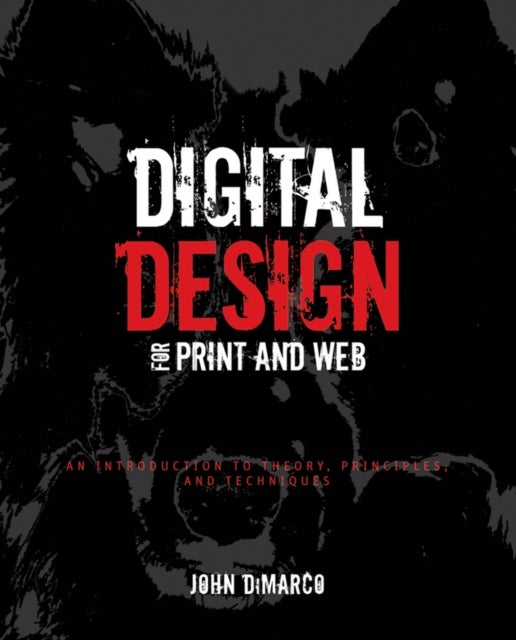 Digital Design for Print and Web - An Introduction to Theory, Principles, and Techniques