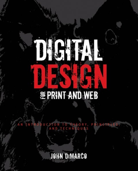 Digital Design for Print and Web - An Introduction to Theory, Principles, and Techniques