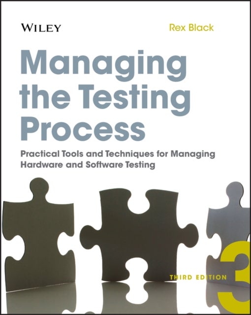 Managing the Testing Process - Practical Tools and Techniques for Managing Hardware and Software Testing