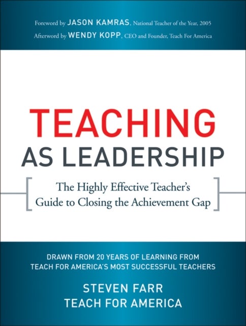 Teaching As Leadership - The Highly Effective Teacher's Guide to Closing the Achievement Gap