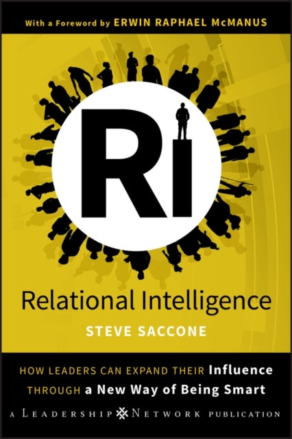 Relational Intelligence - How Leaders Can Expand Their Influence Through a New Way of Being Smart