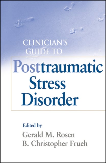 Clinician's Guide to Posttraumatic Stress Disorder