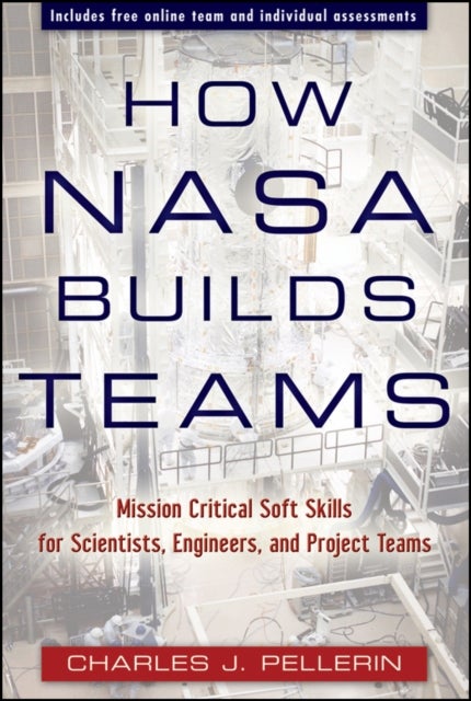 How NASA Builds Teams - Mission Critical Soft Skills for Scientists, Engineers, and Project Teams