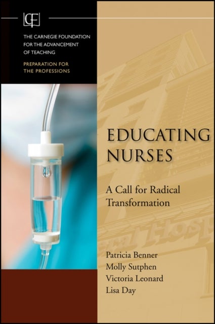 Educating Nurses - A Call for Radical Transformation