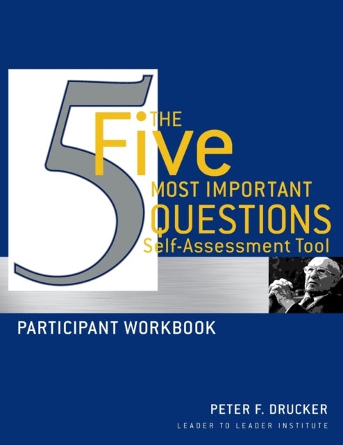 The Five Most Important Questions Self Assessment Tool - Participant Workbook