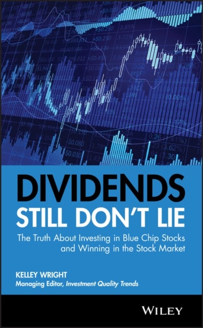 Dividends Still Don't Lie - The Truth About Investing in Blue Chip Stocks and Winning in the Stock Market