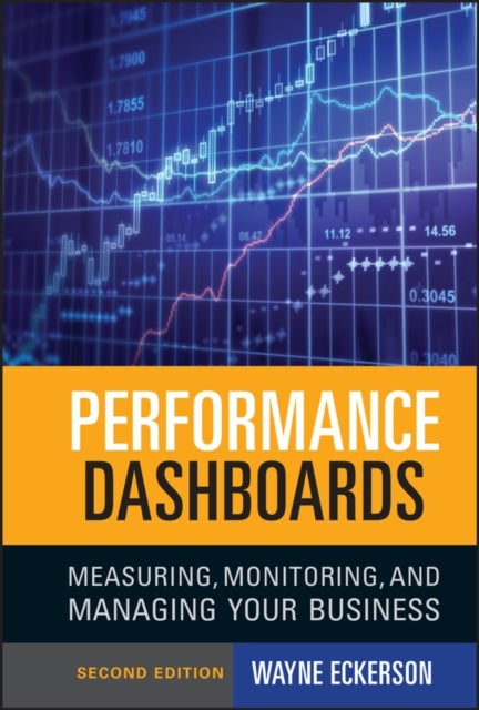 Performance Dashboards - Measuring, Monitoring, and Managing Your Business