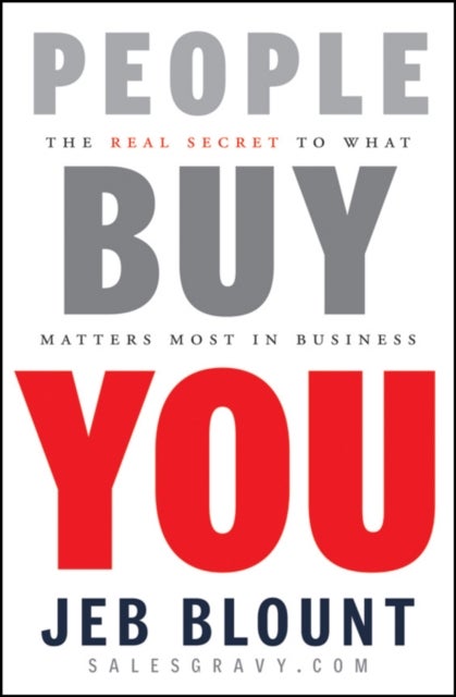 People Buy You - The Real Secret to what Matters Most in Business