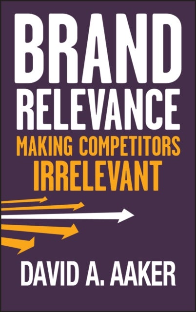 Brand Relevance - Making Competitors Irrelevant