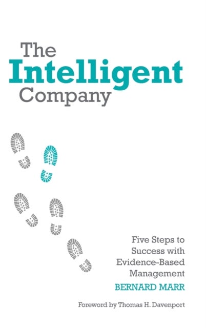 The Intelligent Company - Five Steps to Success with Evidence-Based Management