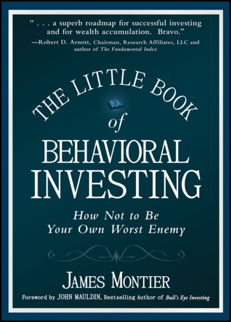 The Little Book of Behavioral Investing - How not to be your own worst enemy