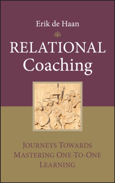 Relational Coaching - Journeys Towards Mastering One-To-One Learning