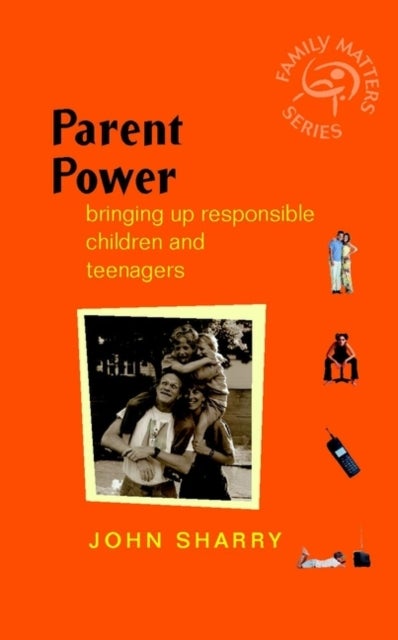 Parent Power - Bringing Up Responsible Children and Teenagers