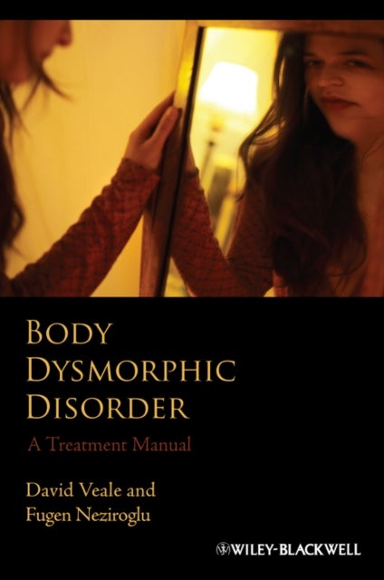 Body Dysmorphic Disorder - A Treatment Manual