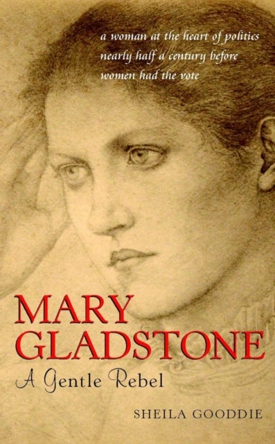 Mary Gladstone - A Gentle Rebel