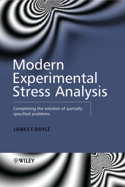 Modern Experimental Stress Analysis - Completing the Solution of Partially Specified Problems