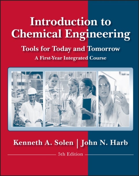 Introduction to Chemical Engineering - Tools for Today and Tomorrow