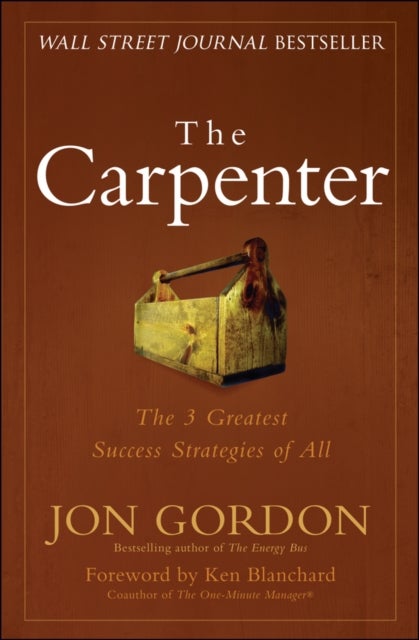The Carpenter - The 3 Greatest Success Strategies of All
