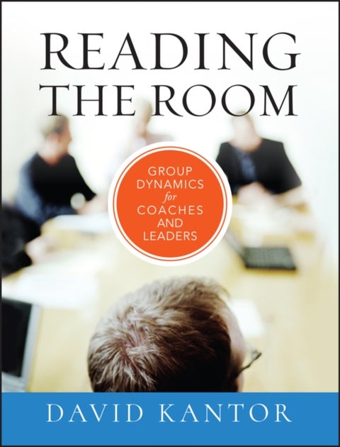 Reading the Room - Group Dynamics for Coaches and Leaders