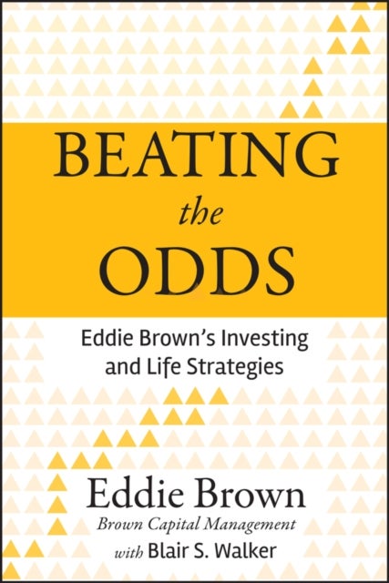 Beating the Odds - Eddie Brown's Investing and Life Strategies