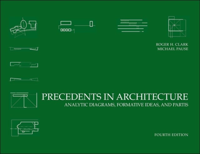Precedents in Architecture - Analytic Diagrams, Formative Ideas, and Partis