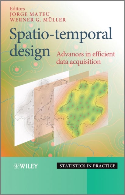 Spatio-temporal Design - Advances in Efficient Data Acquisition