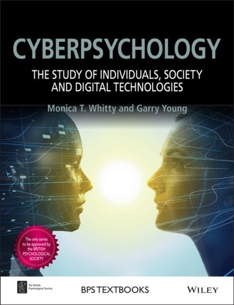 Cyberpsychology - The Study of Individuals, Society and Digital Technologies