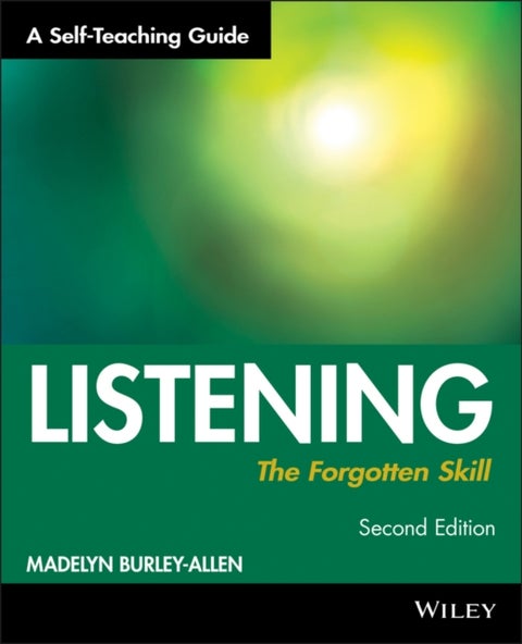 Listening: The Forgotten Skill - A Self-Teaching Guide