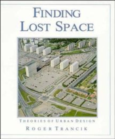 Finding Lost Space - Theories of Urban Design