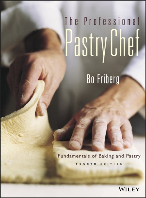 The Professional Pastry Chef - Fundamentals of Baking and Pastry