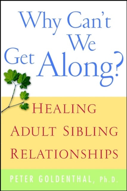 Why Can't We Get Along? - Healing Adult Sibling Relationships