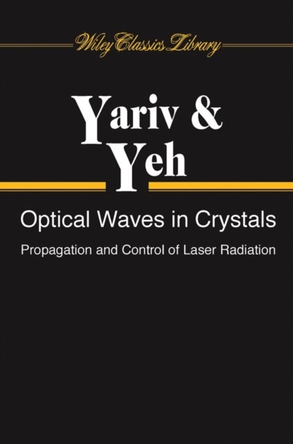 Optical Waves in Crystals - Propagation and Control of Laser Radiation