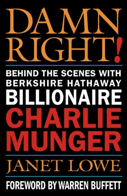 Damn Right! - Behind the Scenes with Berkshire Hathaway Billionaire Charlie Munger