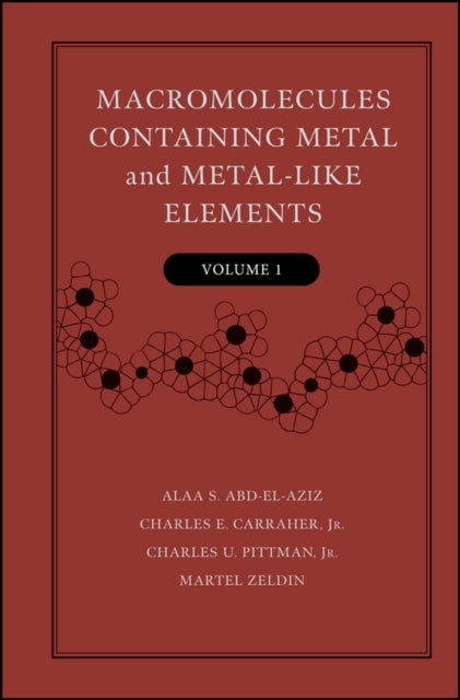 Macromolecules Containing Metal and Metal-Like Elements, Volume 1 - A Half-Century of Metal- and Metalloid-Containing Polymers
