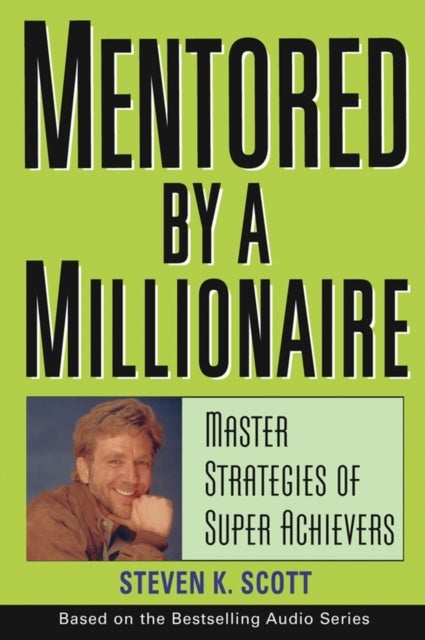 Mentored by a Millionaire - Master Strategies of Super Achievers