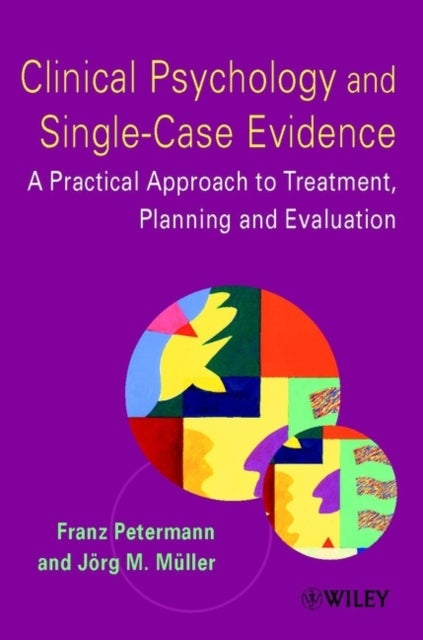 Clinical Psychology and Single-Case Evidence - A Practical Approach to Treatment Planning and Evaluation