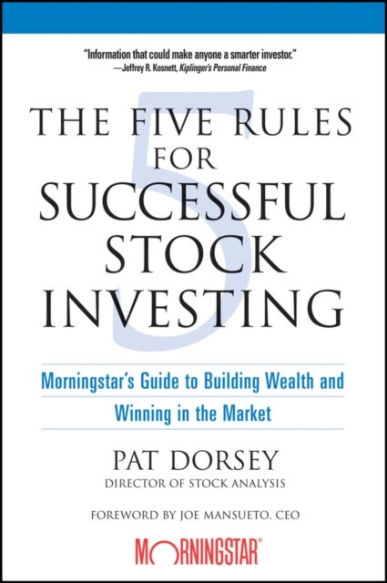 The Five Rules for Successful Stock Investing - Morningstar's Guide to Building Wealth and Winning in the Market